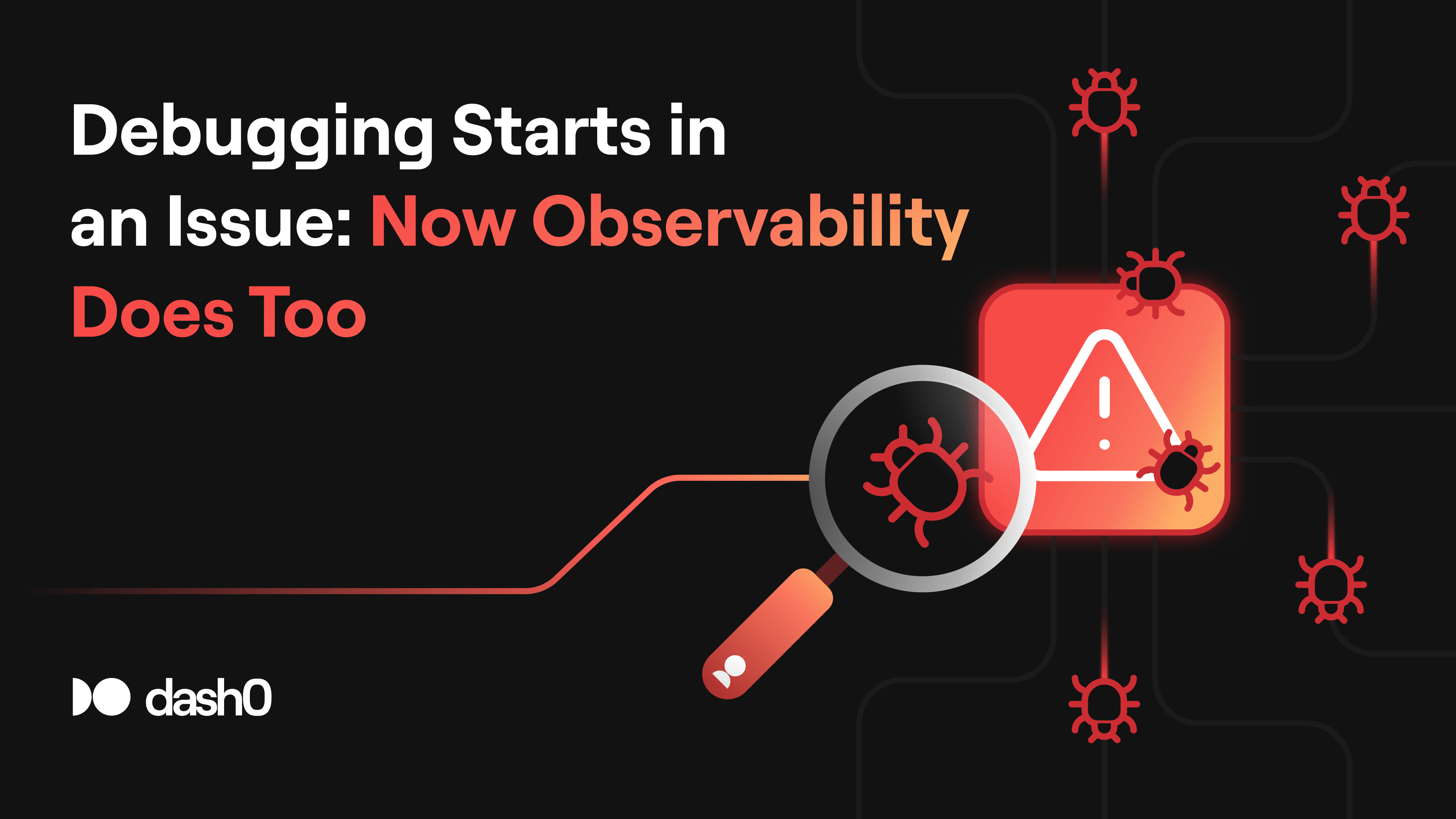 Debugging Starts in an Issue: Now Observability Does Too