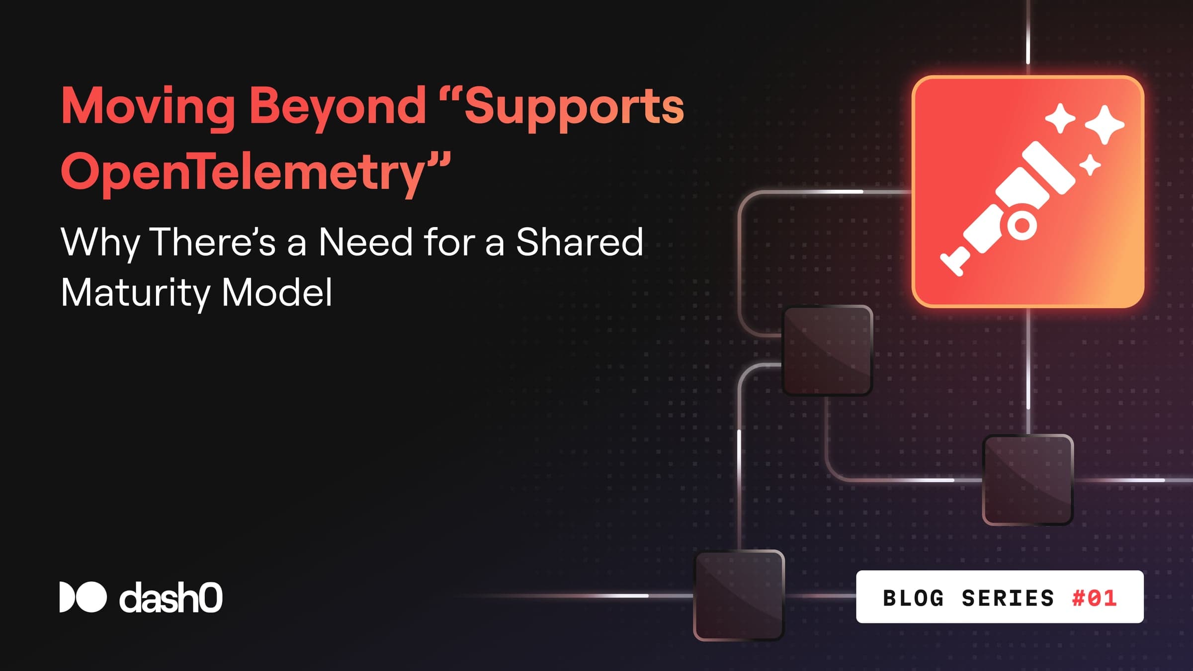 Moving Beyond “Supports OpenTelemetry”: Why There’s a Need for a Shared Maturity Model