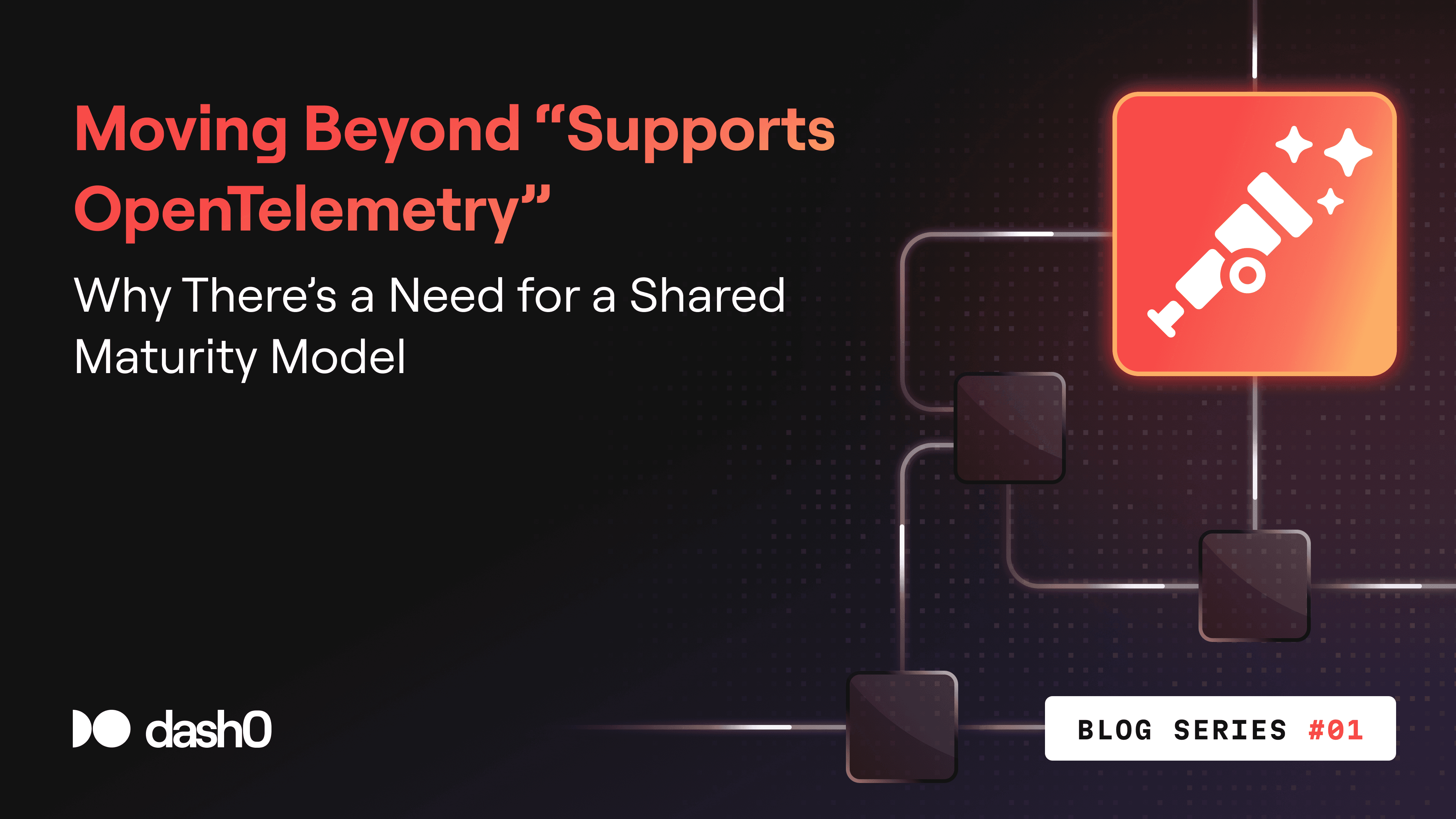 Moving Beyond “Supports OpenTelemetry”: Why There’s a Need for a Shared Maturity Model