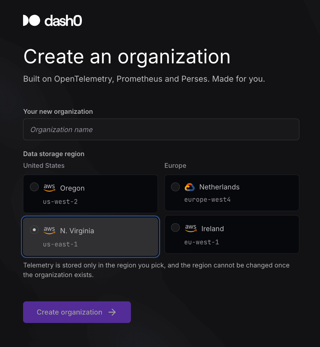 Dash0's create-an-organization screen. The Data storage region picker shows two columns: United States with Oregon (us-west-2) and N. Virginia (us-east-1), and Europe with Netherlands (europe-west4) and Ireland (eu-west-1). The N. Virginia card is picked.