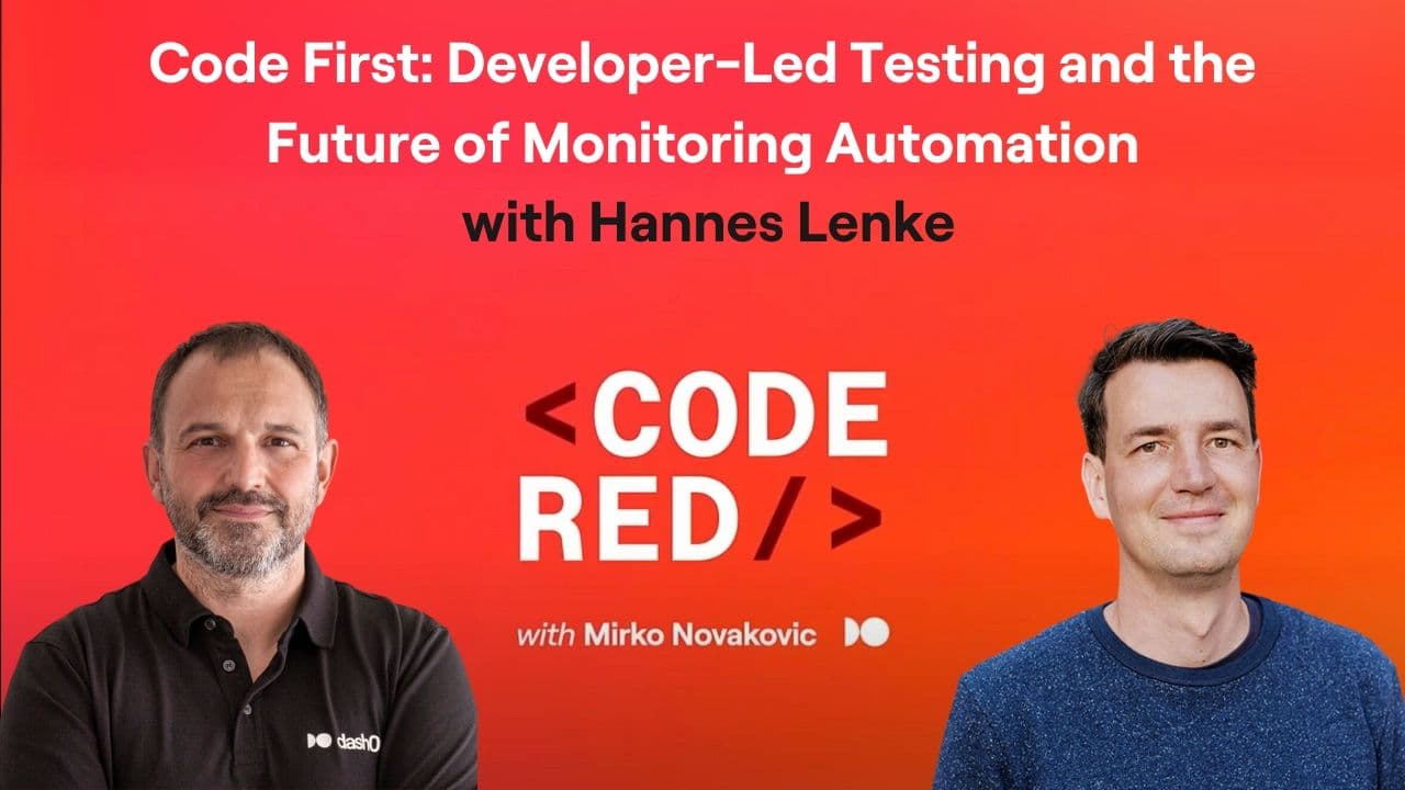 #12 - Code First: Developer-Led Testing and the Future of Monitoring Automation with Hannes Lenke